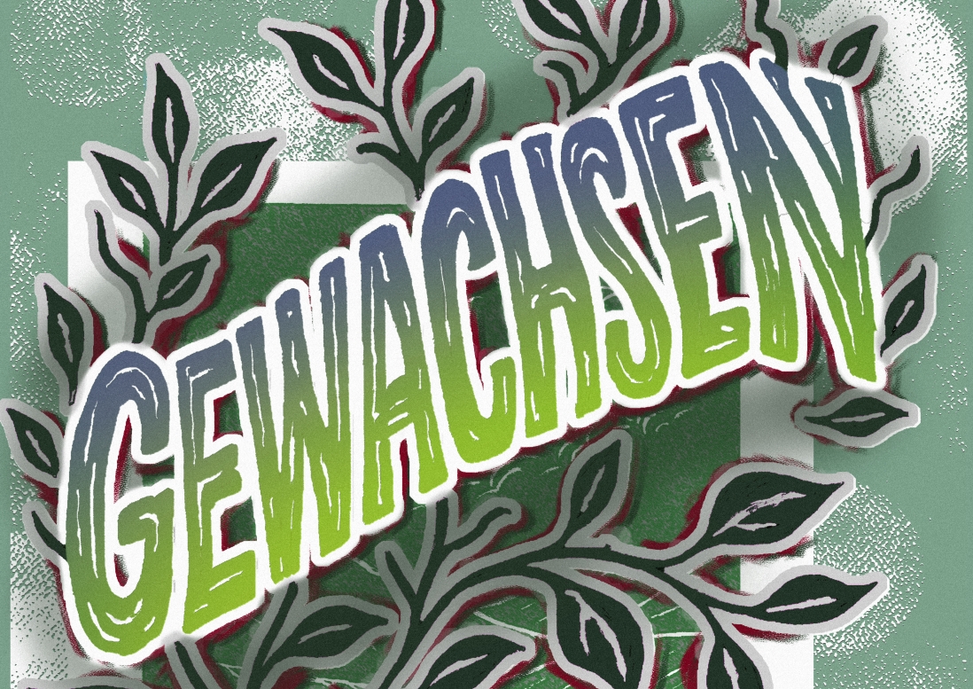 Gewachsen | 25.08. – 10.09.25